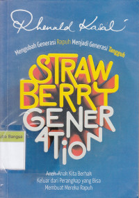 Image of Strawberry Generation: Mengubah generasi rapuh menjadi generasi tangguh