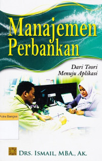 Image of Manajemen Perbankan: Dari teori menuju aplikasi