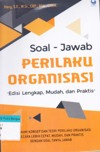 Image of Soal - Jawab Perilaku Organisasi: Edisi lengkap, mudah, dan praktis
