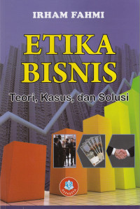 Image of Etika Bisnis: Teori, kasus, dan solusi