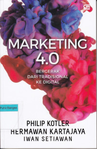 Image of MARKETING 4.0 : Bergerak Dari Tradisional Ke Digital