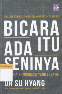 Image of The Secret Habits To Master Your Art Of Speaking: Bicara Itu Ada Seninya Rahasia Komunikasi yang Efektif