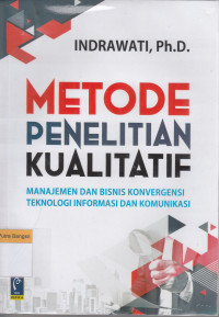 Image of Metode Penelitian Kualitatif: Manajemen dan Bisnis Konvergensi Teknologi Informasi dan Komunikasi