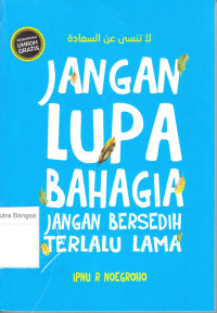 Image of Jangan Lupa Bahagia; Jangan Besedih Terlalu Lama