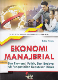 Image of Ekonomi Manajerial: Kajian ekonomi, politik, dan budaya untuk pengambilan keputusan bisnis