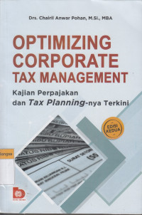 Image of Optimizing Corporate Tax Management: Kajian perpajakan dan tax planning-nya terkini Edisi Kedua