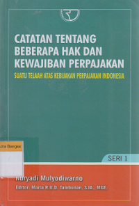 Image of Catatan Tentang Beberapa Hak dan Kewajiban Perpajakan: Suatu telaah atas kebijakan perpajakan Indonesia Seri 1