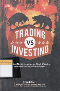 Image of Trading VS Investing; Strategi Meraih Keuntungan Melalui Trading dan Investing Secara Bersamaan