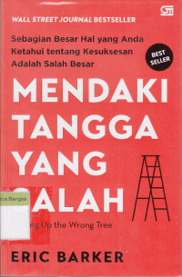 Image of Mendaki Tangga yang Salah: Sebagian Besar Hal yang Anda Ketahui tentang Kesuksesan adalah Salah Besar