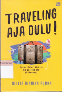 Image of Traveling Aja Dulu; Jalan-jalan Gratis ke 35 Negara (5 Benua)