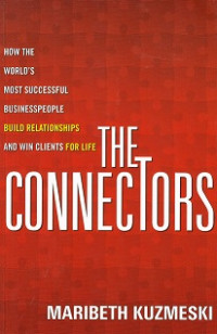 Image of The Connectors: How The World's Most Successful Business people Build Relationships And Win Clients For Life
