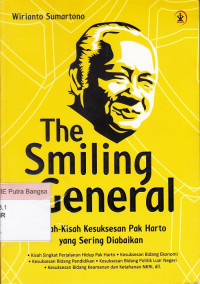 Image of The Smiling General: Kisah-kisah kesuksesan Pak Harto yang sering diabaikan
