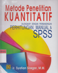 Image of Metode Penelitian Kuantitatif: Dilengkapi dengan perbandingan perhitungan manual & SPSS