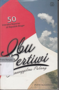 Image of Ibu Pertiwi Memanggilmu Pulang: 50 interaksi reporter di Republik Bloger