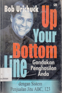 Image of UP YOUR Bottom Line Gandakan penghasilan anda Dengan Sistem Penjualan Jitu ABC, 123