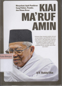 Image of Kiai Ma'ruf Amin : Menyelami Jejak Pemikiran Sang Politisi, Pemikir, dan Ulama Besar