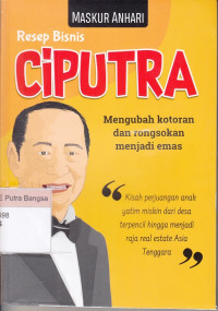 Image of Resep Bisnis Ciputra : Mengubah Kotoran dan Rongsokan Menjadi Emas