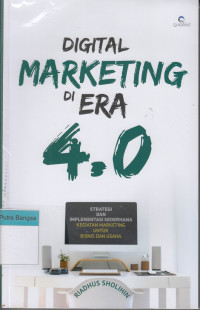 Image of Digital Marketing di Era 4.0 : Strategi dan Implementasi Sederhana Kegiatan Marketing untuk Bisnis dan Usaha