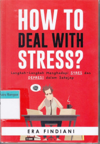 Image of How To Deal With Stress? : Langkah-langkah Menghadapi Stres dan Depresi dalam Sekejap