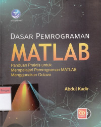 Image of Dasar Pemrograman MATLAB : Panduan Praktis untuk Mempelajari MATLAB Menggunakan Octave