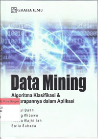 Image of Data Mining : Algoritma Klasifikasi & Penerapannya dalam Aplikasi