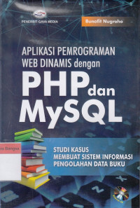 Image of Aplikasi Pemrograman Web Dinamis dengan PHP dan MySQL : Studi kasus membuat sistem informasi pengolahan data buku