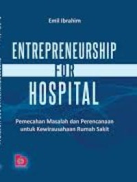 Image of Entrepreneurship for Hospital: Pemecahan masalah dan perencanaan untuk kewirausahaan rumah sakit