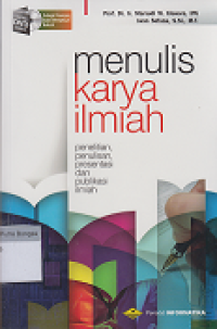 Image of Menulis Karya Ilmiah: Penelitian, penulisan, presentasi dan publikasi ilmiah