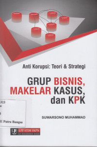 Image of Anti Korupsi: Teori & Strategi; Grup bisnis, makelar kasus, dan KPK