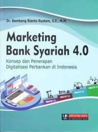 Image of Marketing Bank Syariah 4.0: Konsep dan penerapan digitalisasi perbankan di Indonesia