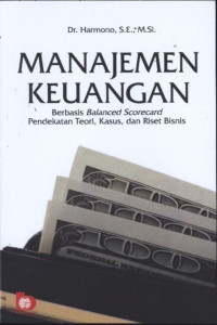 Image of Manajemen Keuangan: Berbasis balanced scorecard pendekatan teori, kasus dan riset bisnis
