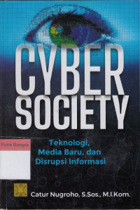 Image of Cyber Society: Teknologi, Media Baru, dan Disrupsi Informasi