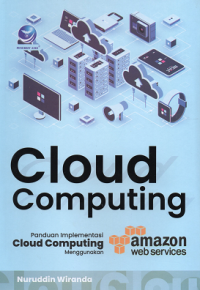 Image of Cloud Computing Panduan Implementasi Cloud Computing Menggunakan Amazon Web Services