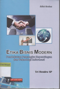 Image of Etika Bisnis Modern; Pendekatan Pemangku Kepentingan dan Teknologi Informasi Edisi Kedua