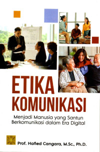 Image of Etika Komunikasi: Menjadi manusia yang santun berkomunikasi dalam era digital