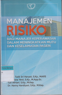 Image of Manajemen Risiko: Bagi Manajer Keperawatan Dalam Meningkatkan Mutu Dan Keselamatan Pasien
