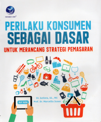 Image of Perilaku Konsumen Sebagai Dasar untuk Merancang Strategi Pemasaran Ed.I