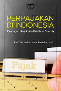 Image of Perpajakan di Indonesia: Keuangan, pajak, dan retribusi daerah