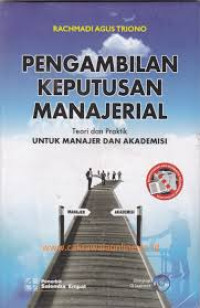 Image of Pengambilan Keputusan Manajerial Teori dan Praktik untuk manajer dan Akademisi