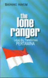 Image of The Lone Ranger: Lekak-liku transformasi Pertamina