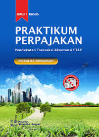 Image of Praktikum Perpajakan Buku 1 Kasus: Pendekatan transaksi akuntansi ETAP