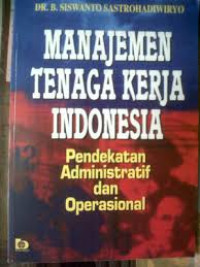 Image of Manajemen Tenaga Kerja Indonesia: Pendekatan Administratif dan Operasional