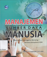 Image of Manajemen Sumber Daya Manusia : Menciptakan Keunggulan Bersaing Berbasis Kompetensi SDM