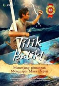 Image of Titik Balik!: Menerjang Rintangan Menggapai Masa Depan