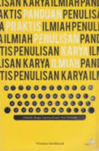 Image of Panduan Praktis Penulisan Karya Ilmiah: Makalah-skripsi-laporan ilmiah-tesis-disertasi